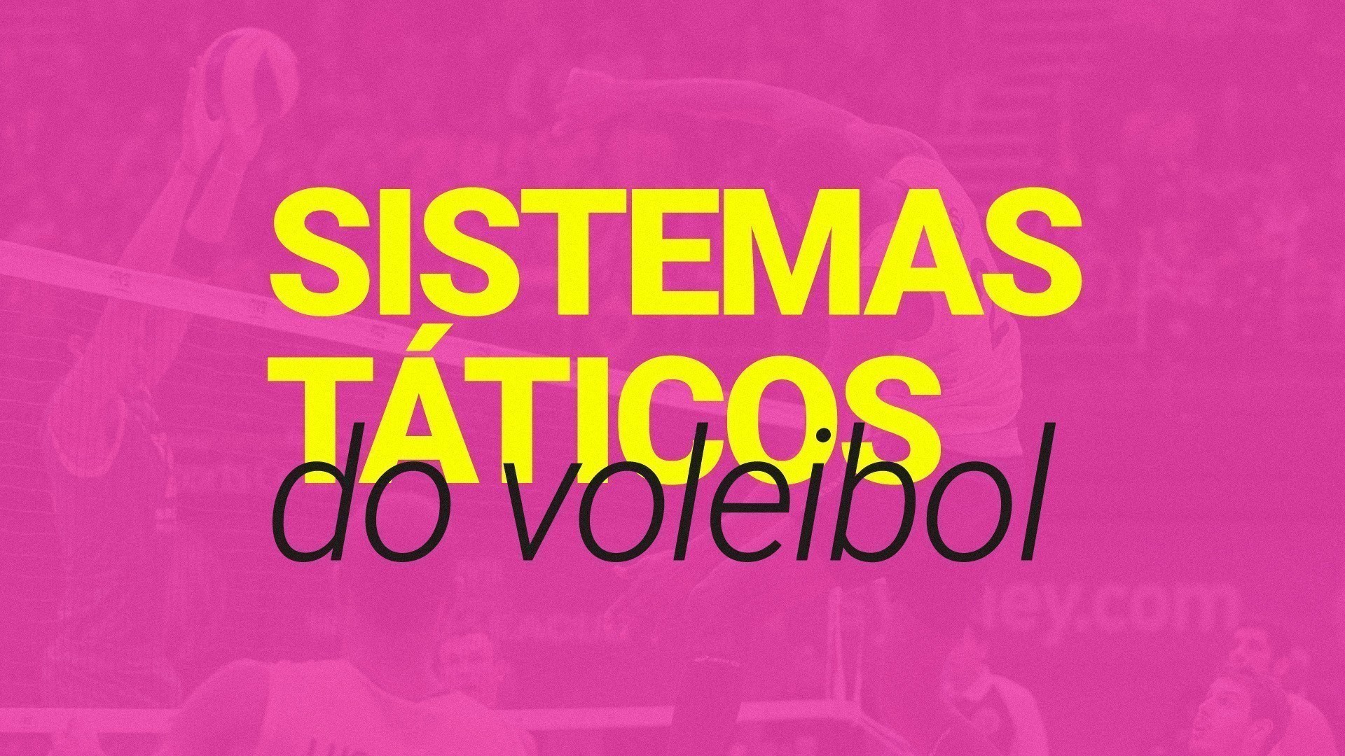 Sistemas t&aacute;ticos do voleibol (2026): guia com imagens e v&iacute;deos