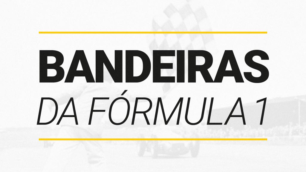 Entenda o significado das 10 bandeiras da F&oacute;rmula 1 (2026)