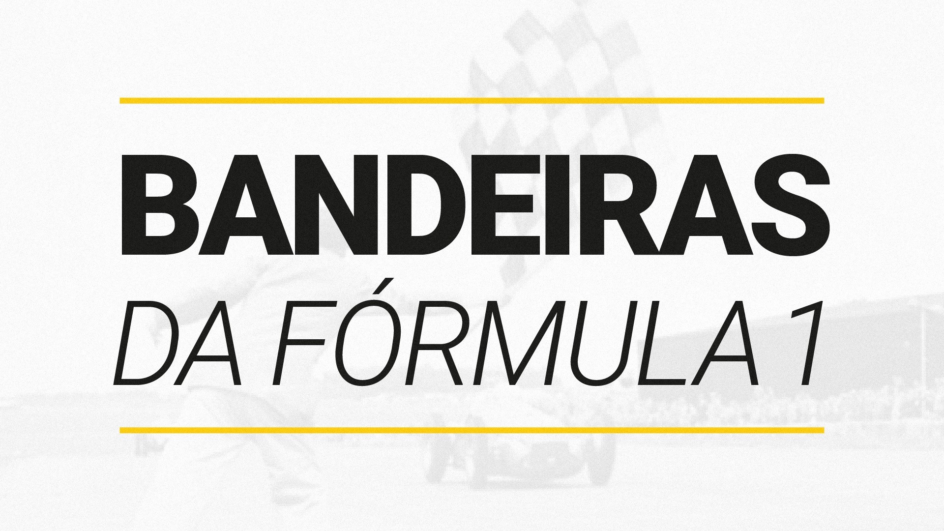 Entenda o significado das 10 bandeiras da F&oacute;rmula 1 (2026)