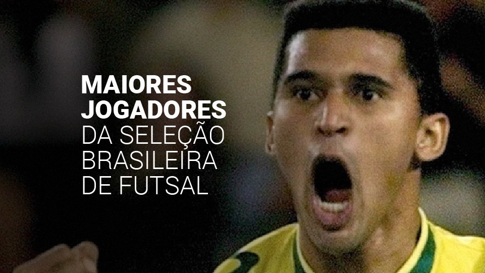 Os 10 maiores jogadores da Sele&ccedil;&atilde;o Brasileira de Futsal (2026)