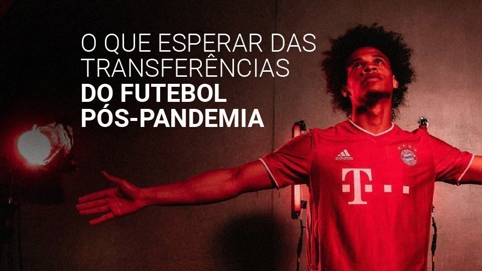 O que esperar das transfer&ecirc;ncias no futebol p&oacute;s-pandemia?