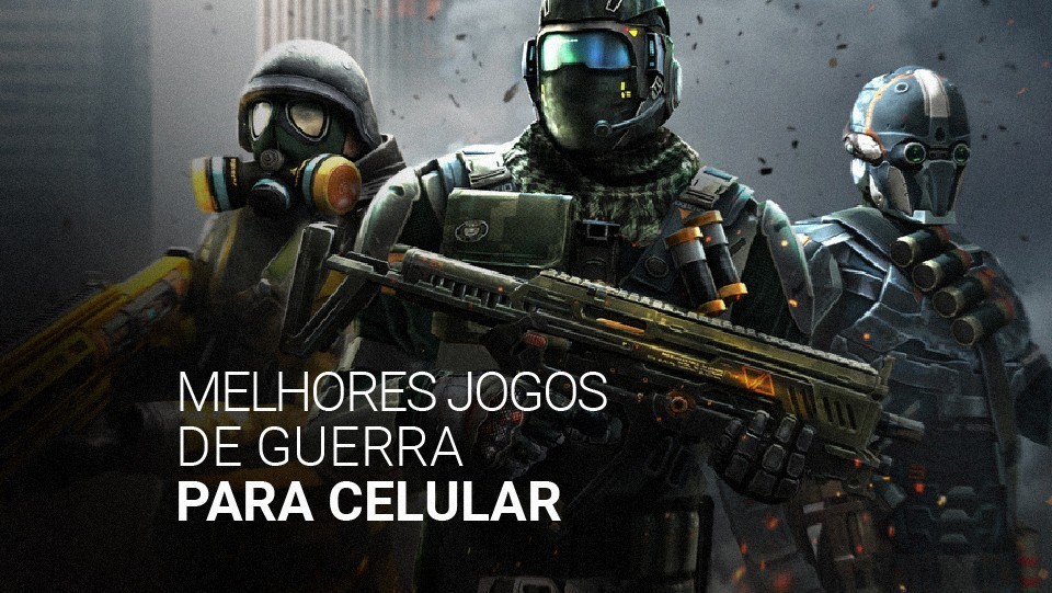 Conhe&ccedil;a os 10 melhores jogos de guerra para celular
