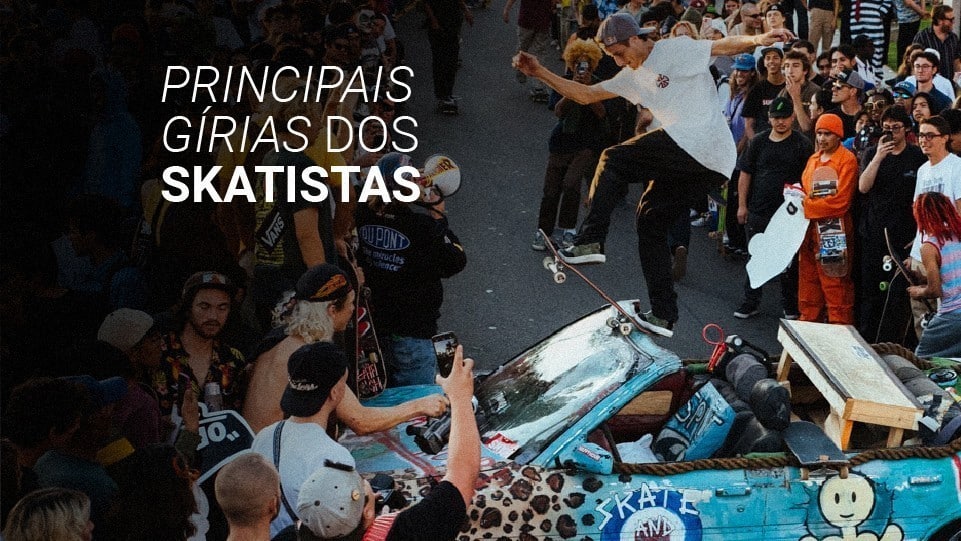 Dicion&aacute;rio do skate: as 30 principais g&iacute;rias de skatistas