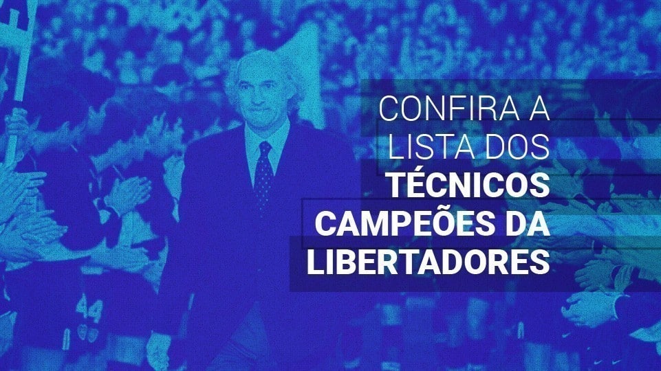 T&eacute;cnicos campe&otilde;es da Libertadores (2026): os 14 maiores e a lista completa