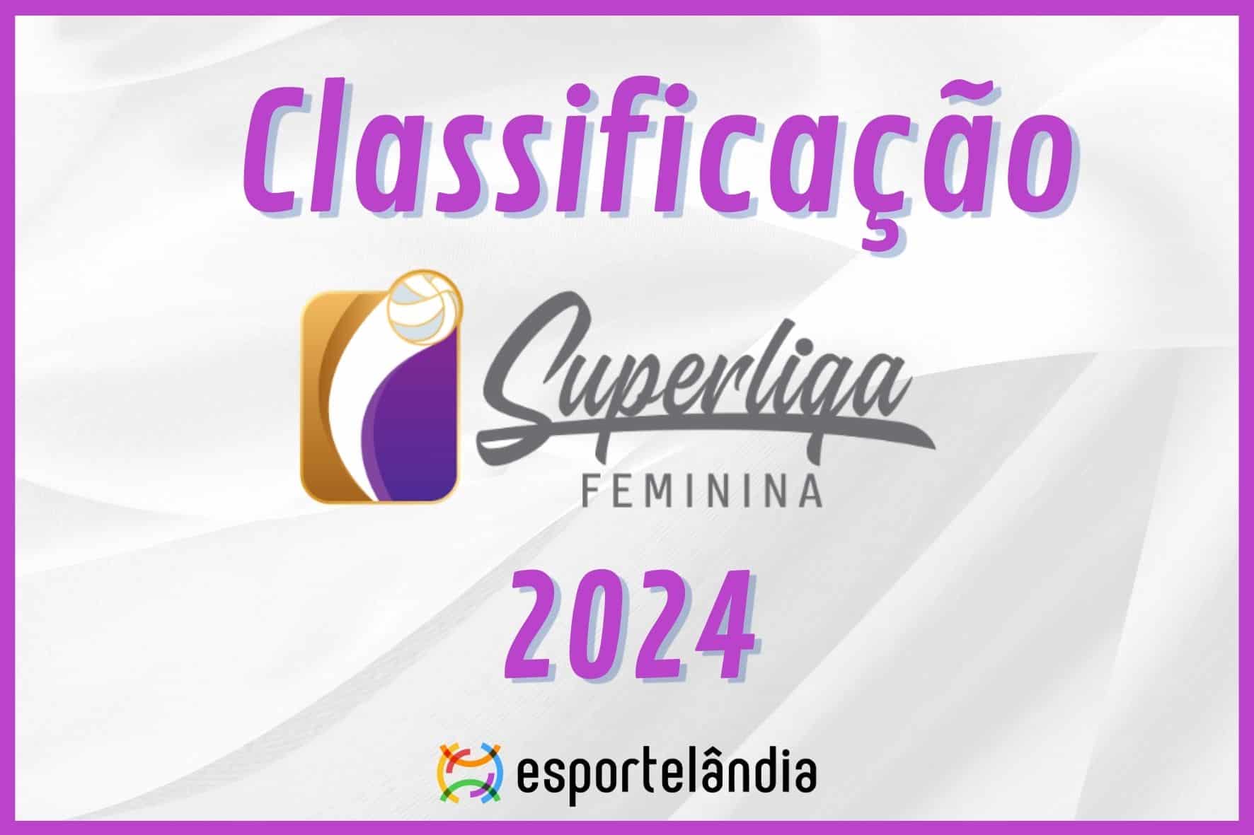 Classifica&ccedil;&atilde;o da Superliga Feminina 2024