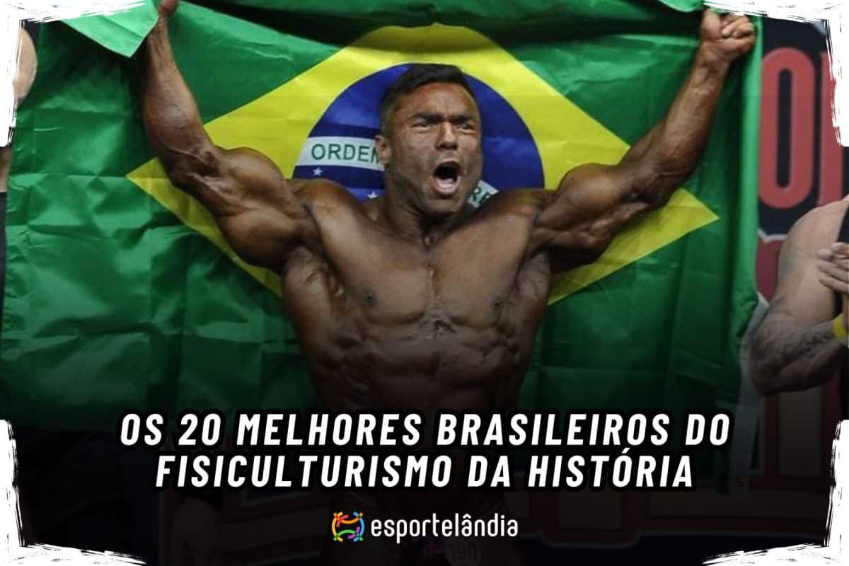 Os 20 melhores fisiculturistas do Brasil na hist&oacute;ria (2026)