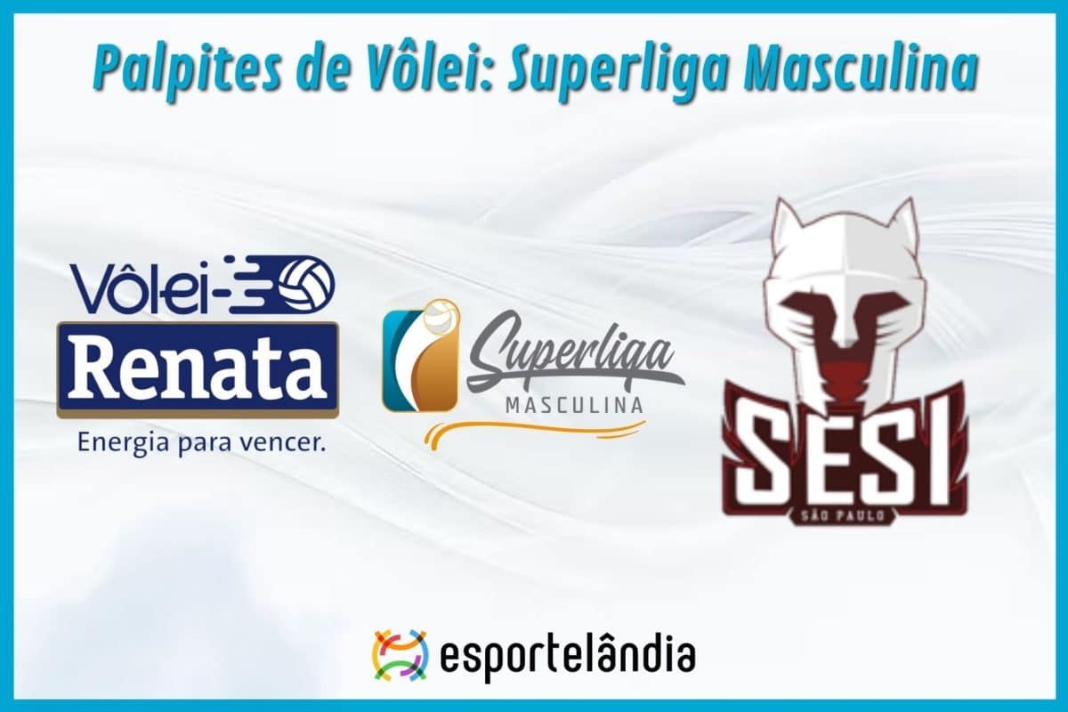 Palpites V&ocirc;lei: V&ocirc;lei Renata x Sesi-SP &ndash; Hor&aacute;rio e onde assistir &ndash; Superliga &ndash; 09/10
