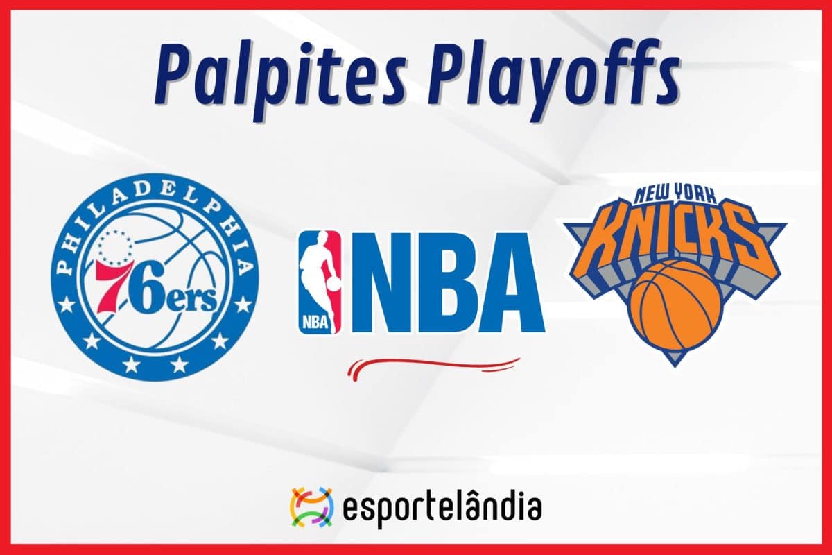 Palpites NBA: Philadelphia 76ers x New York Knicks &ndash; 02/05/2024 &ndash; Playoffs