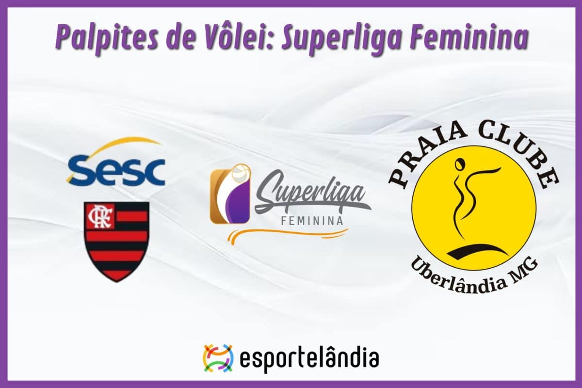 Palpites V&ocirc;lei: Flamengo x Praia Clube &ndash; 12/04/2024 &ndash; Superliga Feminina