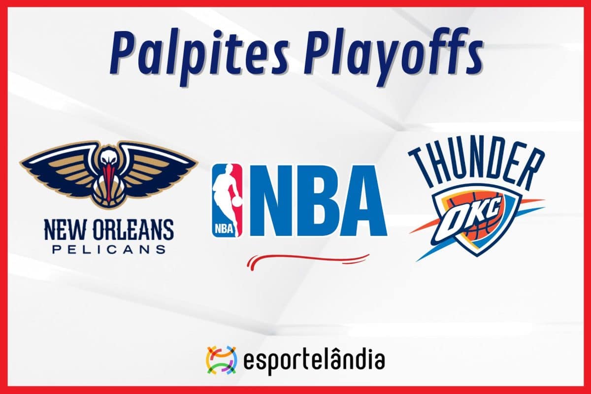 Palpites NBA: New Orleans Pelicans x Oklahoma City Thunder &ndash; 29/04/2024 &ndash; Playoffs