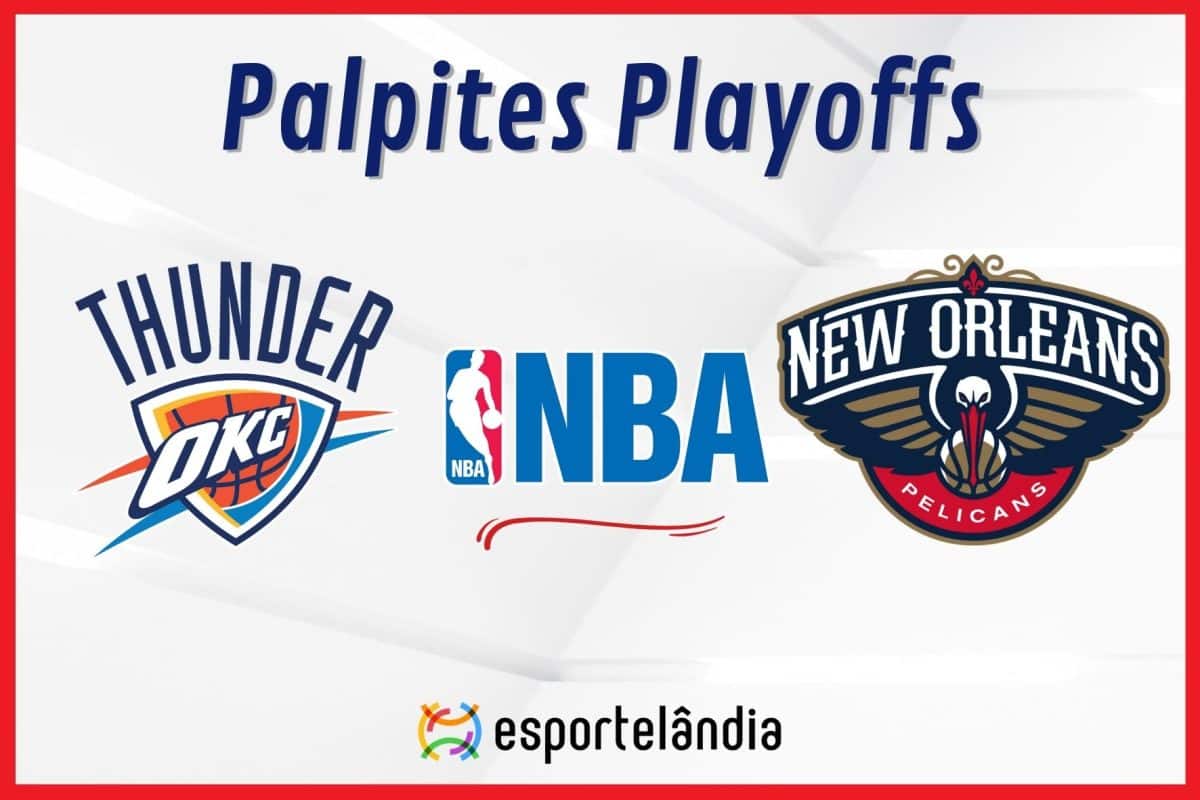 Palpites NBA: Oklahoma City Thunder x New Orleans Pelicans &ndash; 24/04/2024 &ndash; Playoffs