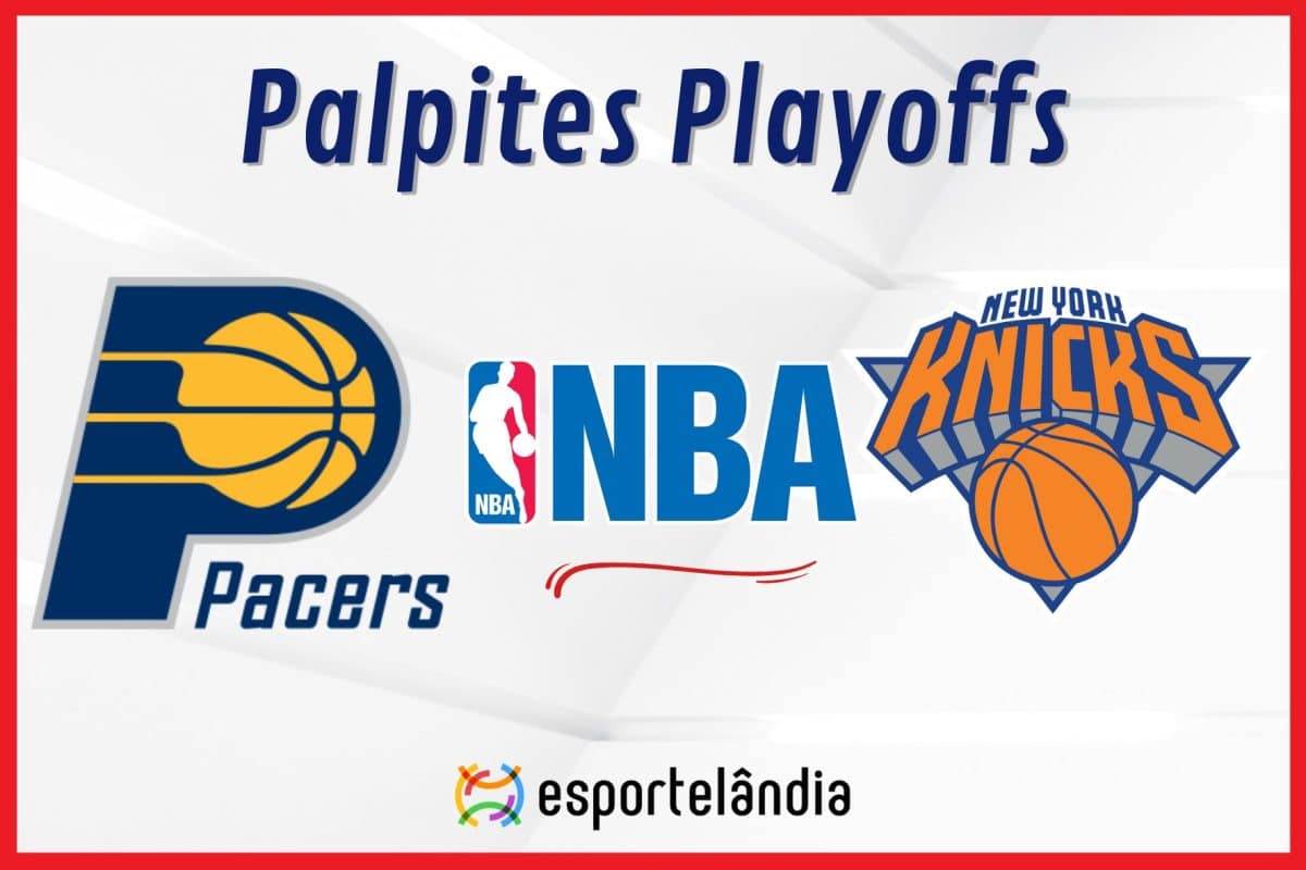 Palpites NBA: Indiana Pacers x New York Knicks &ndash; 12/05/2024
