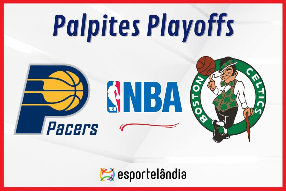 Palpites NBA: Indiana Pacers x Boston Celtics &ndash; 27/05/2024 &ndash; Playoffs